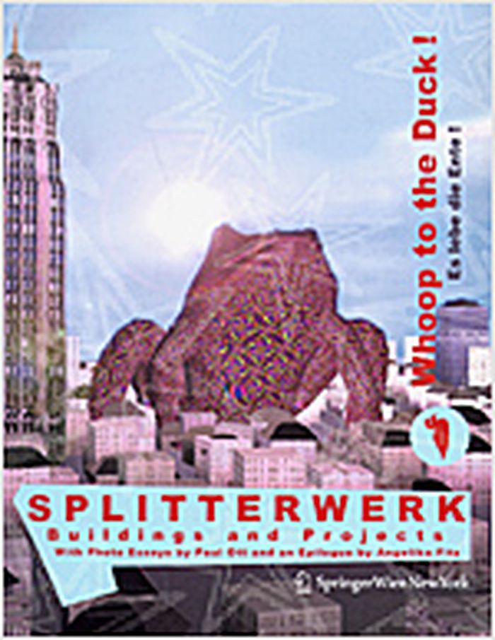 Splitterwerk : whoop to the duck ! / es lebe die Ente!, buildings and projects