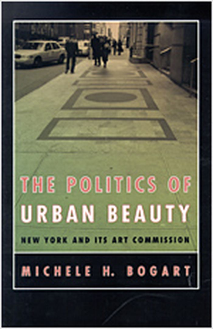 The politics of urban beauty : New York and its art commission