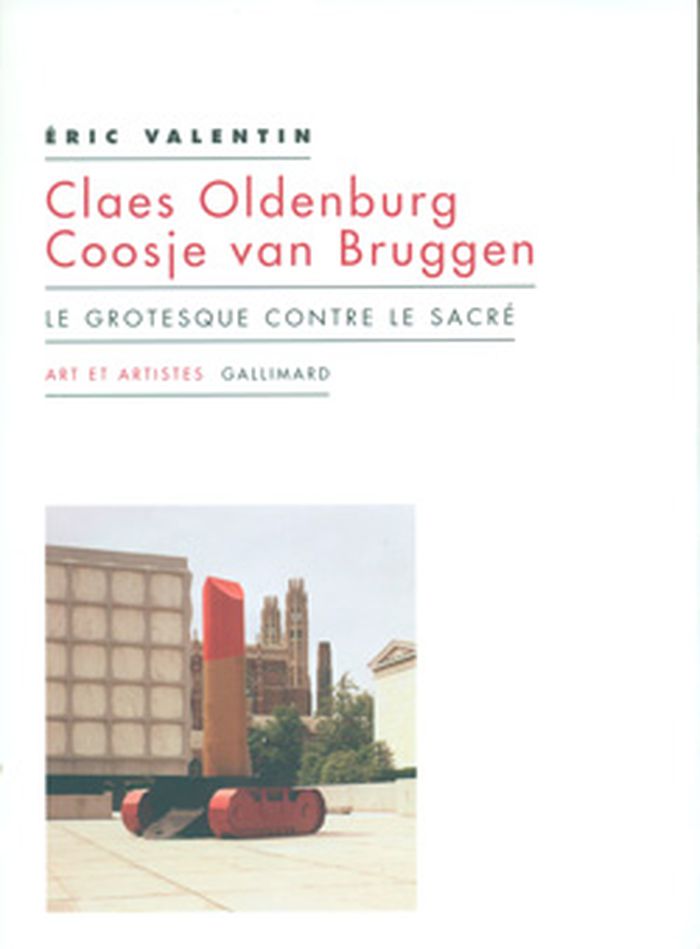 Claes Oldenburg  Coosje van Bruggen: le grotesque contre le sacré