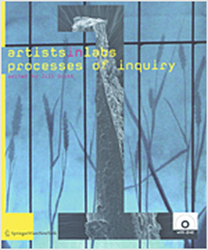 artists in labs : processes of inquiry