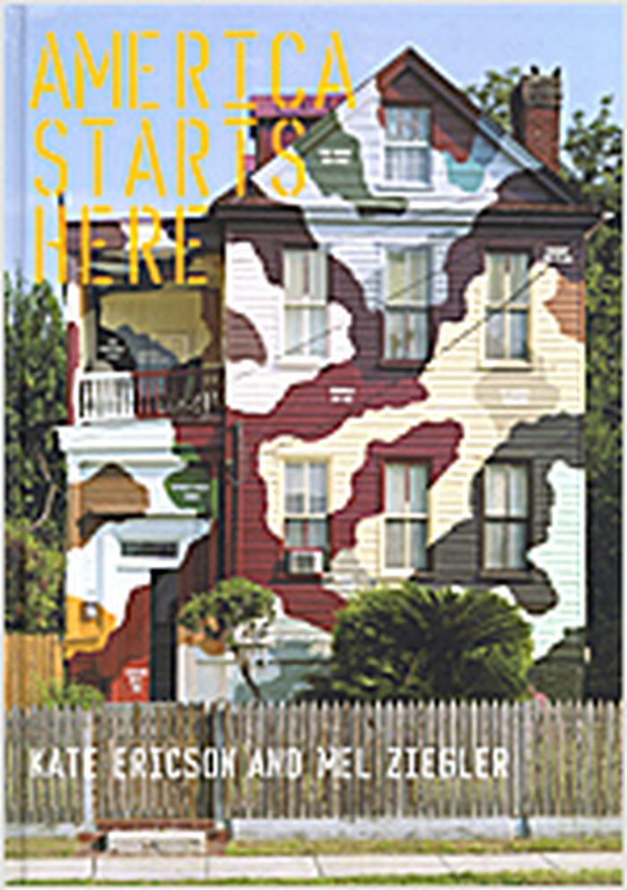 America starts here : Kate Ericson and Mel Ziegler
