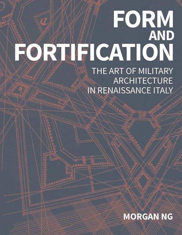 Form and fortification: the art of military architecture in Renaissance Italy
