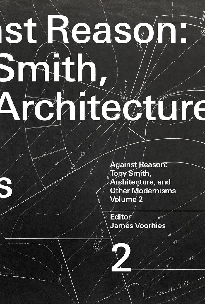 Against reason: Tony Smith. Architecture and other modernisms