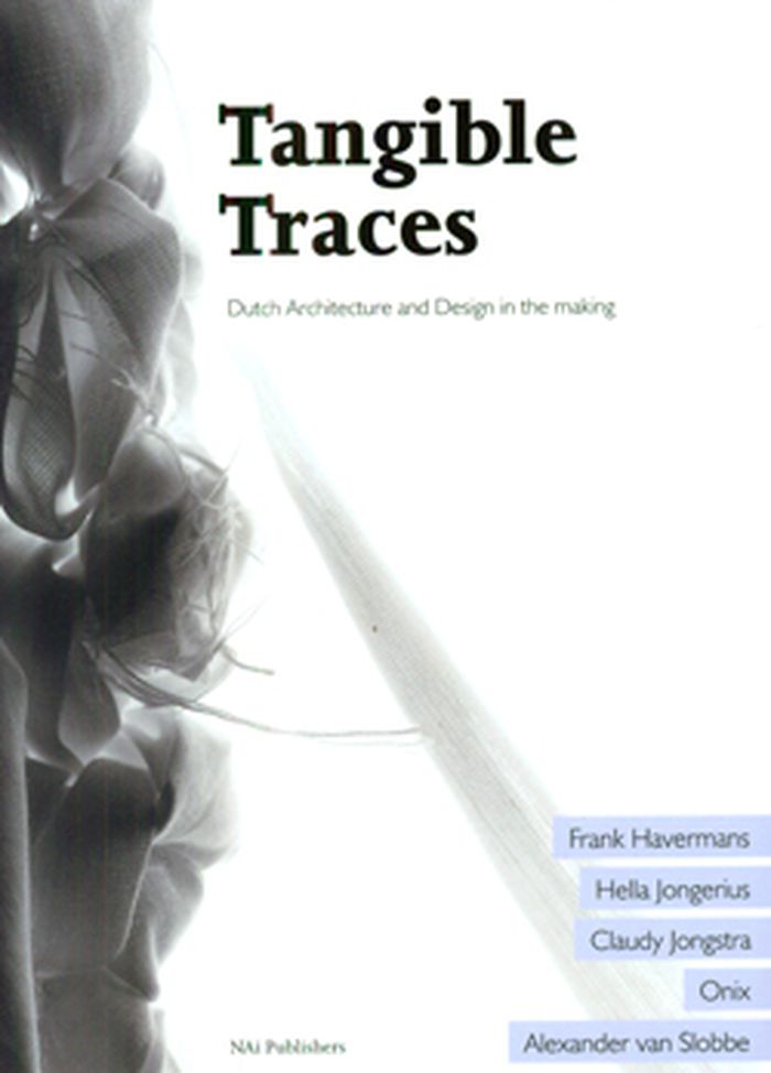 Tangible traces: Dutch architecture and design in the making