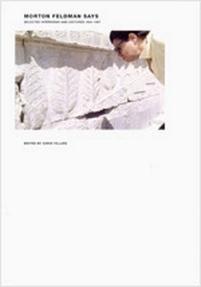 Morton Feldman says : selected interviews and lectures 1964-1987