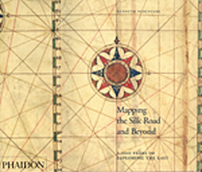 Mapping the silk road and beyond : 2000 years of exploring the east